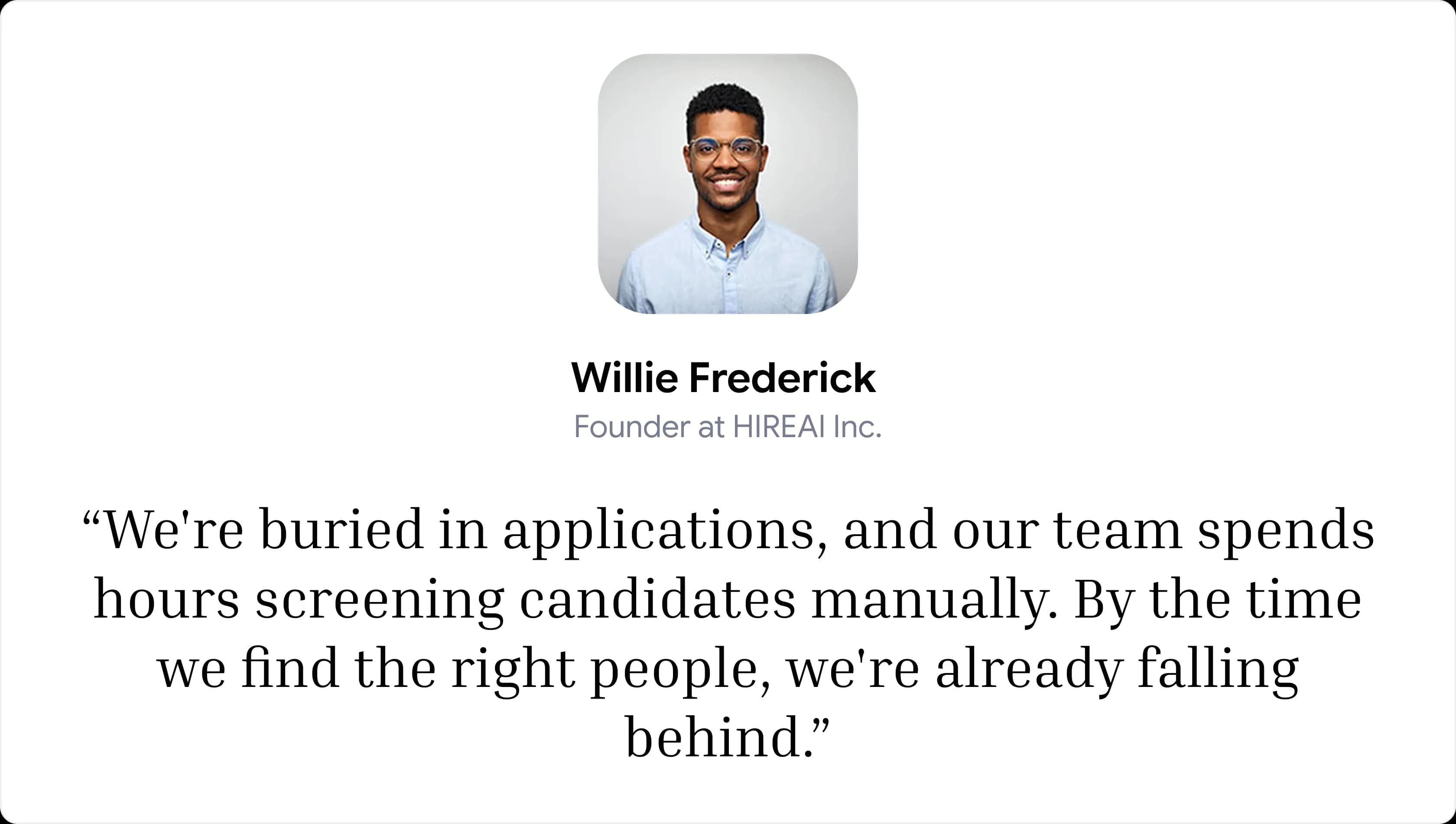 Willie Frederick explains that recruiters spend hours screening candidates manually