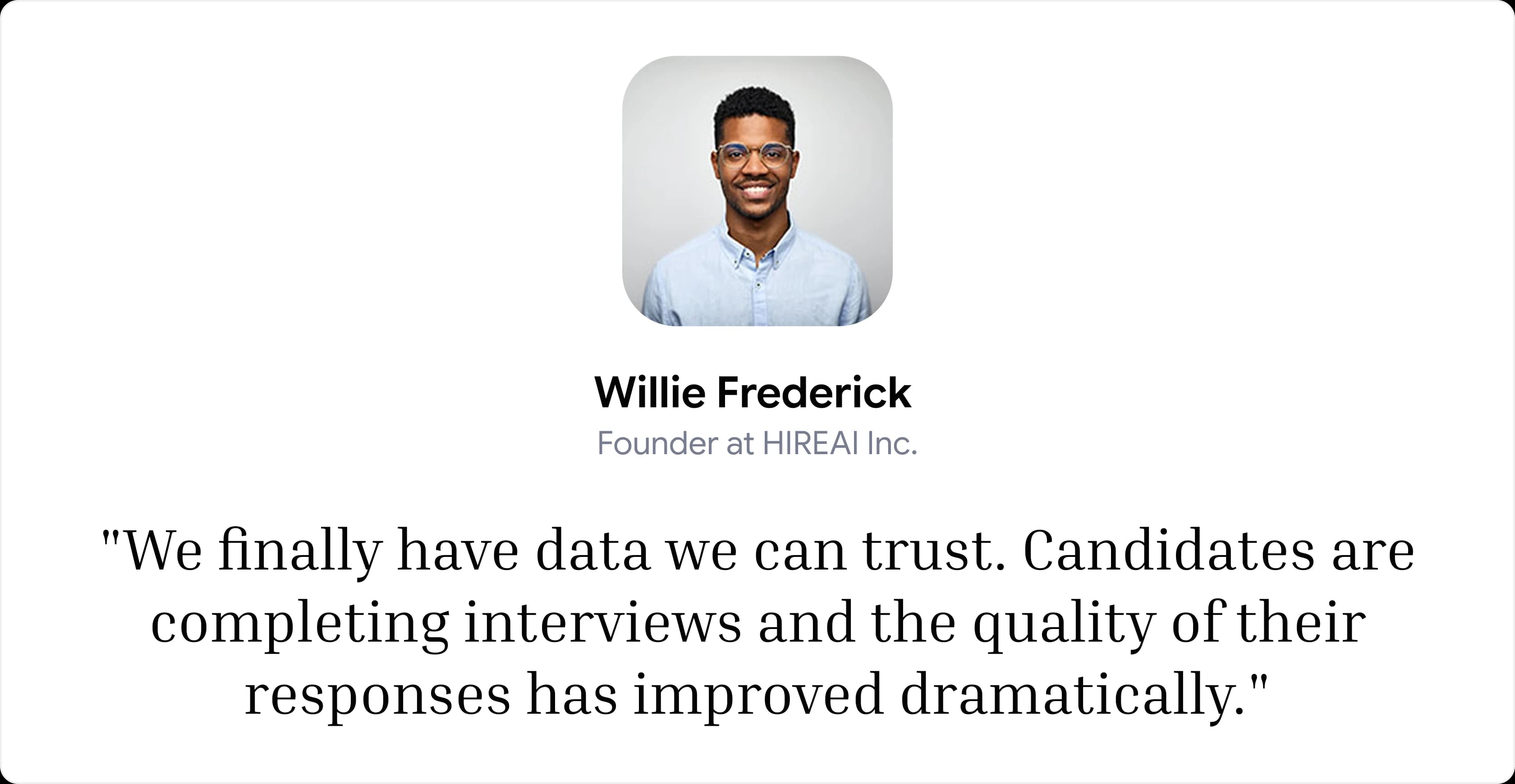 Willie Frederick says the redesigned experience produced trustworthy data and better candidate responses